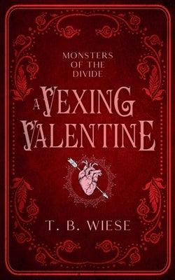 A Vexing Valentine by Wiese, T. B.