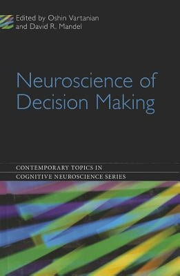 Neuroscience of Decision Making by Vartanian, Oshin