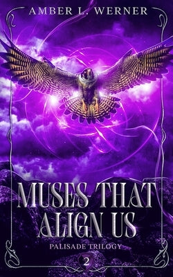 Muses That Align Us: Palisade Trilogy 2 by Werner