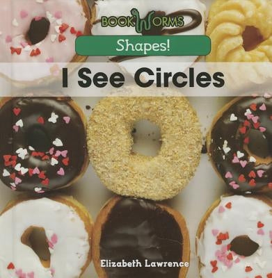 I See Circles by Lawrence, Elizabeth K.