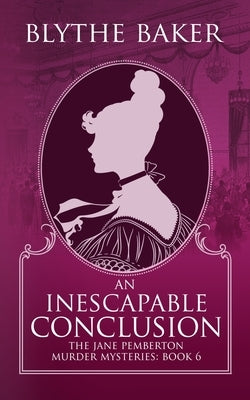 An Inescapable Conclusion by Baker, Blythe