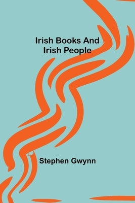 Irish Books and Irish People by Gwynn, Stephen