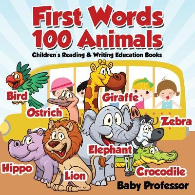 First Words 100 Animals: Children's Reading & Writing Education Books by Baby Professor