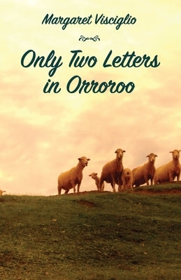 Only Two Letters in Orroroo by Visciglio, Margaret