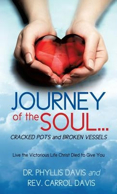 JOURNEY of the SOUL...CRACKED POTS and BROKEN VESSELS by Davis, Phyllis