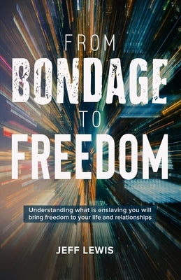From Bondage to Freedom by Lewis, Jeff