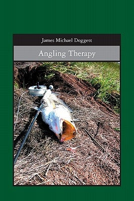 Angling Therapy by Doggett, James Michael
