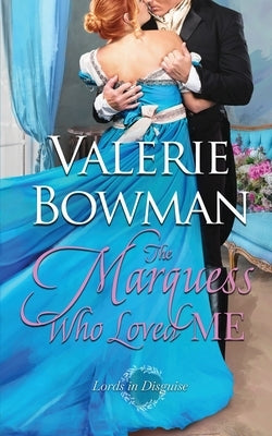 The Marquess Who Loved Me by Bowman, Valerie