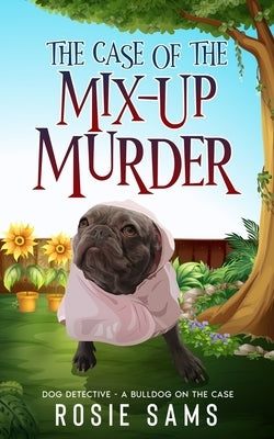 The Case of the Mix-Up Murder by Sams, Rosie