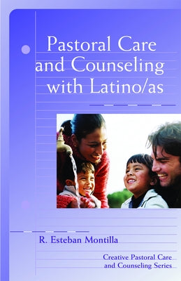 Pastoral Care and Counseling with Latino/As by Montilla, R. Esteban