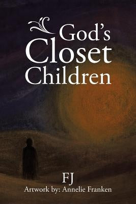 God's Closet Children by Fj