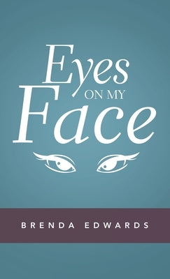 Eyes on My Face by Edwards, Brenda
