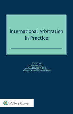 International Arbitration in Practice by Zielińska-Eisen, Alicja