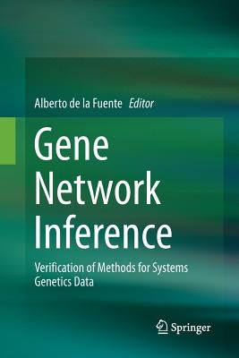 Gene Network Inference: Verification of Methods for Systems Genetics Data by Fuente, Alberto