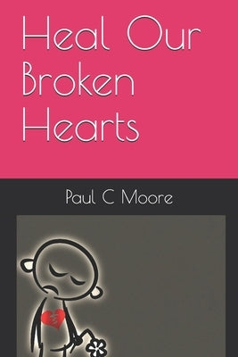 Heal Our Broken Hearts by Boland, Kip
