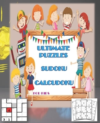 Ultimate Puzzles Sudoku, Calcudoku for Kids: Activity book Sudoku, Calcudoku Have funny time, learn mental arithmetic and Maths with SIZE 7.5*9.25 185 by Gens, Qad