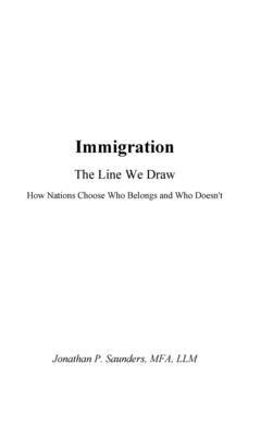 Immigration The Line We Draw: How Nations Choose Who Belongs-and Who Doesn't by Saunders, Jonathan P.