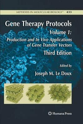 Gene Therapy Protocols: Volume 1: Production and in Vivo Applications of Gene Transfer Vectors by LeDoux, Joseph