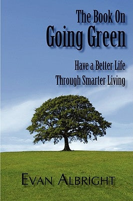 The Book on Going Green by Albright, Evan