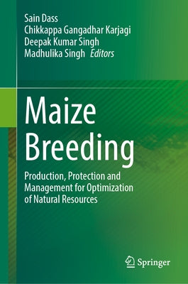 Maize Breeding: Production, Protection and Management for Optimization of Natural Resources by Dass, Sain
