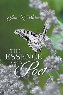 The Essence of a Poet by Watson, Jean R.