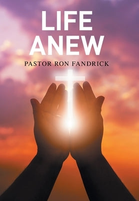 Life Anew by Fandrick, Pastor Ron
