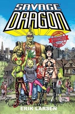 Savage Dragon: Welcome to San Francisco by Larsen, Erik