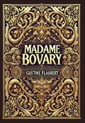 Madame Bovary (Collector's Edition) (Laminated Hardback with Jacket) by Flaubert, Gustave