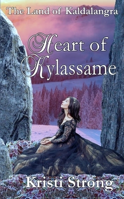 Heart of Kylassame by Strong, Kristi