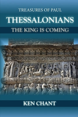 Treasures of Paul - Thessalonians by Chant, Ken