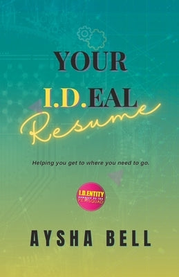 Your Ideal Resume by Bell, Aysha