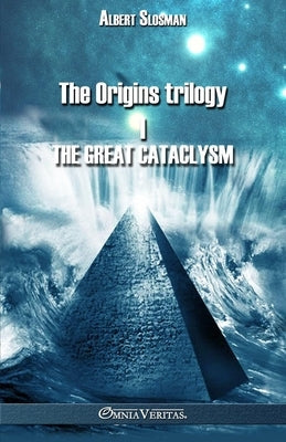 The Origins trilogy I - The Great Cataclysm: In those days lived Isis and Osiris by Slosman, Albert