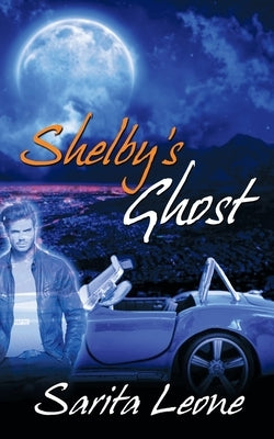 Shelby's Ghost by Leone, Sarita