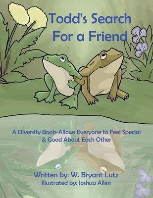 Todd's Search For a Friend: A Diversity Book-Allows Everyone to Feel Special & Good About Each Other by Allen, Joshua