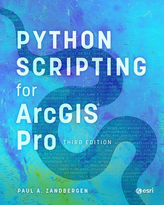 Python Scripting for ArcGIS Pro by 