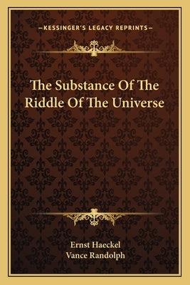 The Substance Of The Riddle Of The Universe by Haeckel, Ernst