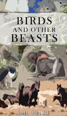 Birds and other Beasts by Peake, R. H.