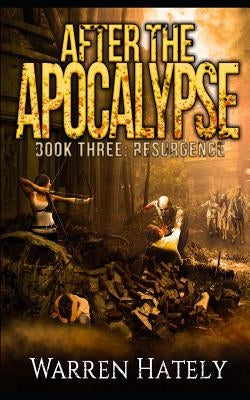 After the Apocalypse Book 3 Resurgence: a zombie apocalypse political action thriller by Hately, Warren