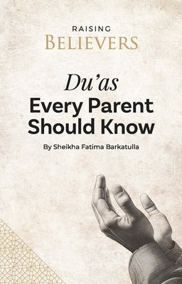 Du'as Every Parent Should Know by Barkatulla, Fatima