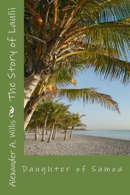 The Story of Laulii: Daughter of Samoa by Barnes, William H.