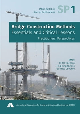 Bridge Construction Methods: Essentials and Critical Lessons by Pacheco, Pedro
