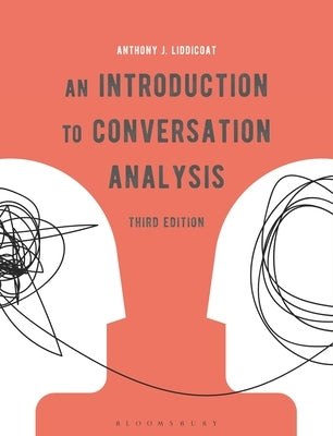 An Introduction to Conversation Analysis by Liddicoat, Anthony J.
