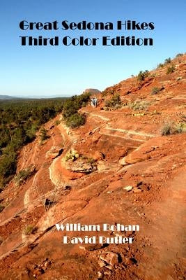 Great Sedona Hikes Third Color Edition: The 26 Greatest Hikes in Sedona Arizona by Butler, David