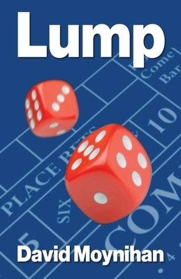 Lump: Memoirs of a Croupier by Moynihan, David