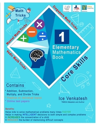 Elementary Mathematics Book 1: Core Skills: Helps prepare students for classroom success, TMSCA and Math Olympiad competitions, and everyday problem-s by Venkatesh, Ice
