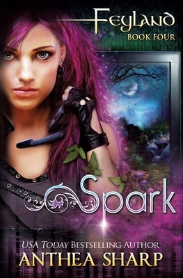 Spark: Feyland Book 4 by Sharp, Anthea