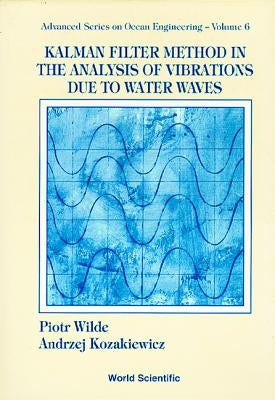 Kalman Filter Method in the Analysis of Vibrations Due to Water Waves by Kozakiewicz, Andrzej