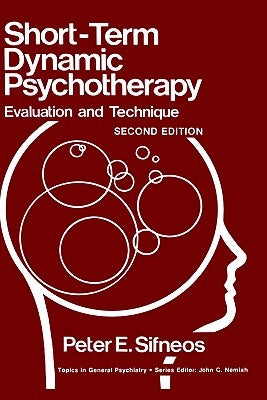 Short-Term Dynamic Psychotherapy: Evaluation and Technique by Sifneos, Peter E.
