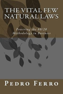 The Vital Few Natural Laws: Powering the 80/20 Methodology in Business by Ferro, Pedro N.