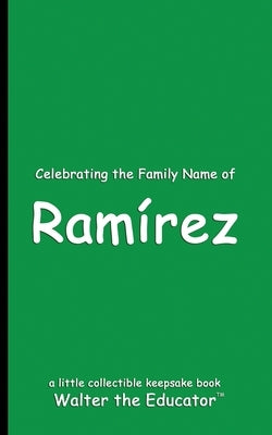 Celebrating the Family Name of Ramírez by Walter the Educator